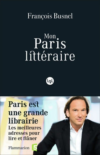 Livrenpoche : Mon Paris littéraire - François Busnel - Livre
