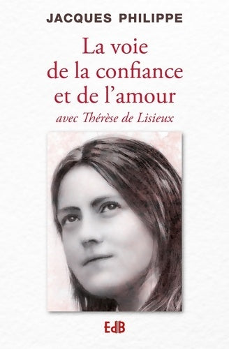 Livrenpoche : La voie de la confiance et de l'amour avec Thérèse de Lisieux - Jacques Philippe - Livre