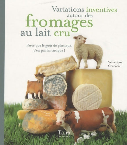 Livrenpoche : VARIATIONS INVENTIVES FROMAGES - Véronique Chapacou - Livre