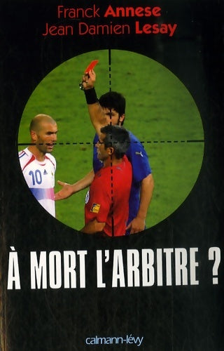 Livrenpoche : À mort l'arbitre ? - Franck Annese - Livre
