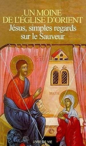 Livrenpoche : Jésus simples regards sur le Sauveur. - Un Moine De L'église D'Orient - Livre