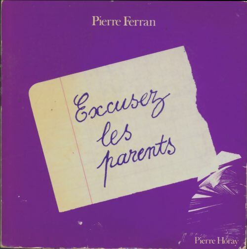 Livrenpoche : Excusez les parents - Pierre Ferran - Livre