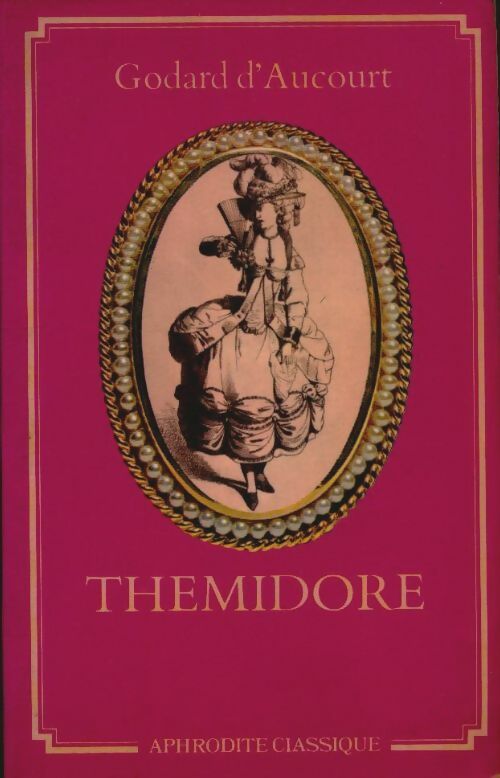 Thémidore ou mon histoire et celle de ma maîtresse - Claude Godard D'Aucour - Livre