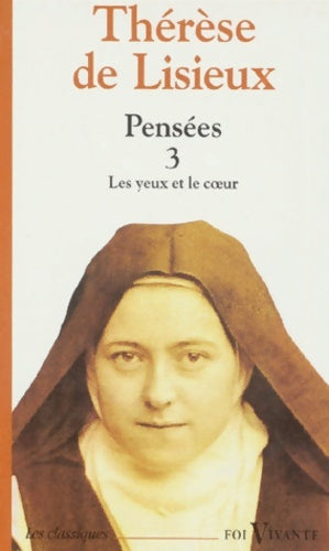 Livrenpoche : Pensées 3 : Les yeux et le coeur - Thérèse De Lisieux - Livre