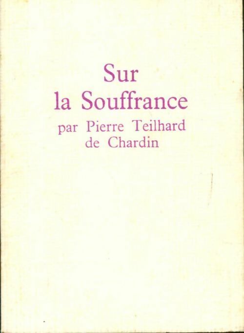 Livrenpoche : Sur la souffrance - Pierre Teilhard de Chardin, Teilhard De Chardin - Livre