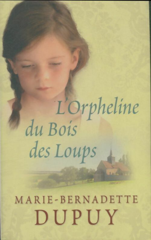 Livrenpoche : L'orpheline du Bois des Loups - Marie-Bernadette Dupuy - Livre