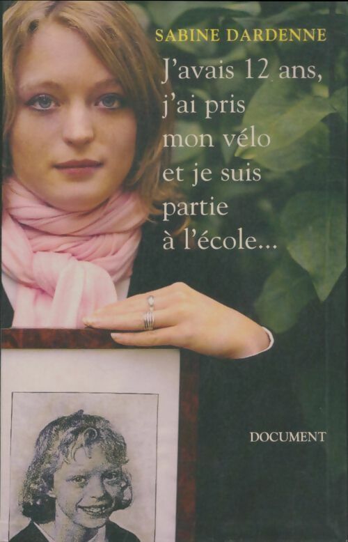 Livrenpoche : J'avais 12 ans, j'ai pris mon vélo et je suis partie à l'école... - Sabine Dardenne - Livre