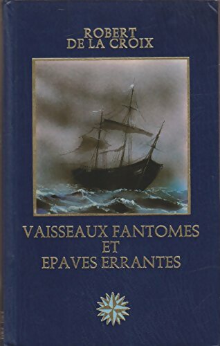 Livrenpoche : Vaisseaux fantômes et épaves errantes - Robert De la Croix - Livre