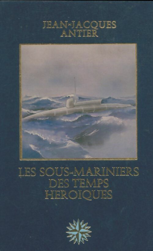 Livrenpoche : Les sous-mariniers des temps héroïques - Jean-Jacques Antier - Livre