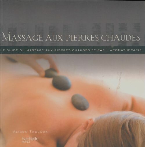 Livrenpoche : Massage aux pierres chaudes - Alison Trulock - Livre