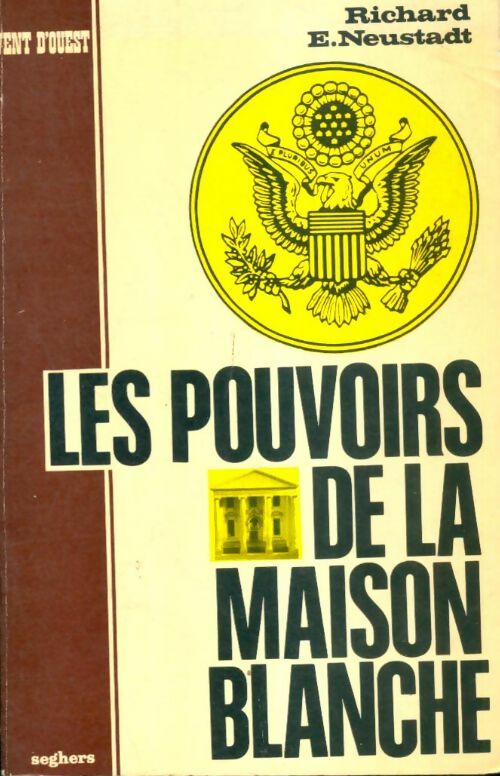 Livrenpoche : Les pouvoirs de la Maison >Blanche - Richard E. Neustadt - Livre