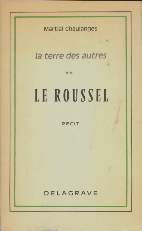 Livrenpoche : La terre des autres Tome II : Le Roussel - Martial Chaulanges - Livre