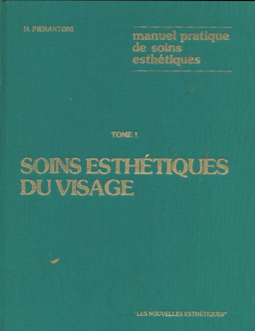 Livrenpoche : Manuel pratique de soins esthétiques Tome I : Soins esthétiques du visage - Humbert Pierantoni - Livre