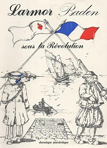Livrenpoche : Larmor-Baden sous la révolution : 1788-1799 - Collectif - Livre