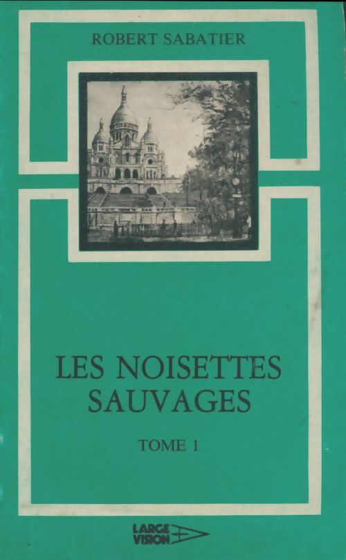 Livrenpoche : Les noisettes sauvages Tome I - Robert Sabatier - Livre