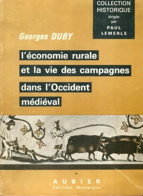 L'économie rurale et la vie des campagnes dans l'Occident médiéval Tome I - Georges Duby -  Historique - Livre