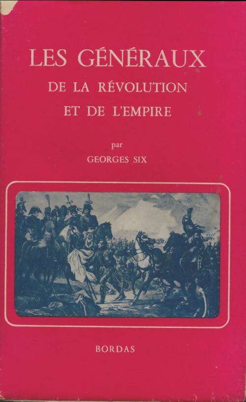 Livrenpoche : Les généraux de la révolution et de l'empire - Georges Six - Livre