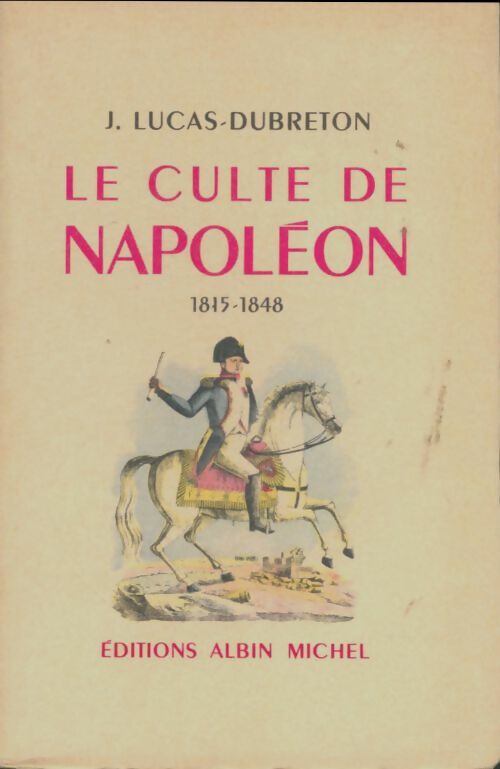 Livrenpoche : Le culte de Napoléon - J. Lucas-Dubreton - Livre