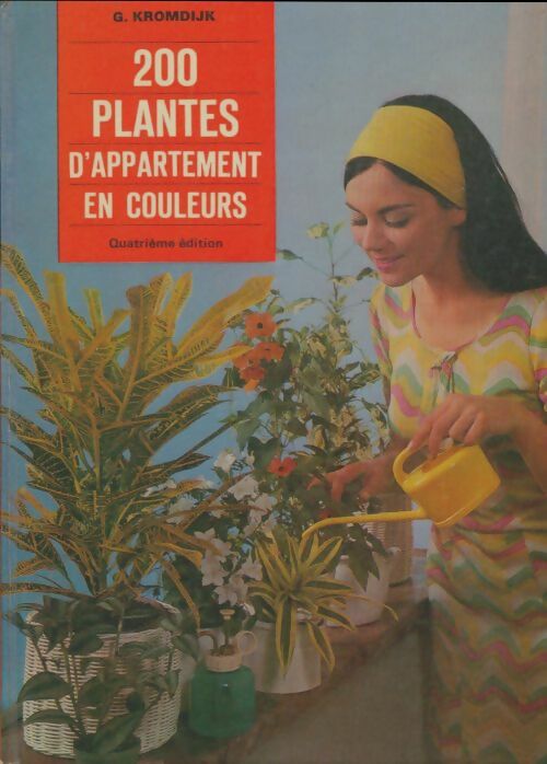 200 plantes d'appartement en couleurs - G Kromdijk -  La maison rustique - Livre