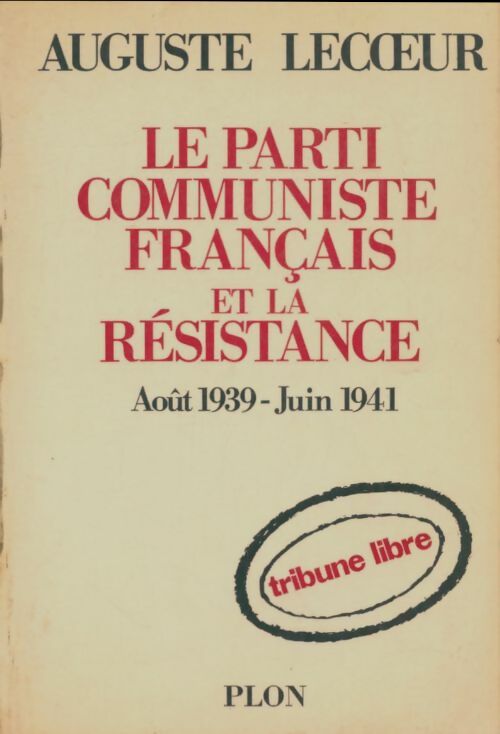 Livrenpoche : Le parti communiste français et la résistance - Auguste Lecoeur - Livre