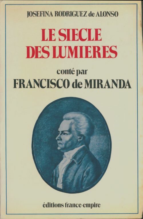 Livrenpoche : Le siècle des lumières conté par Francisco de Miranda - Josefina Rodriguez De Alonso - Livre