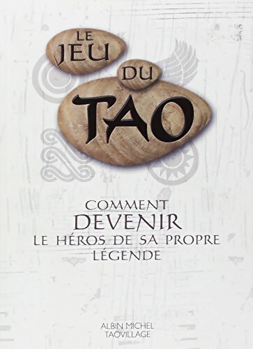 Livrenpoche : Le jeu du tao : Comment devenir le héros de sa propre légende - Patrice Levallois - Livre