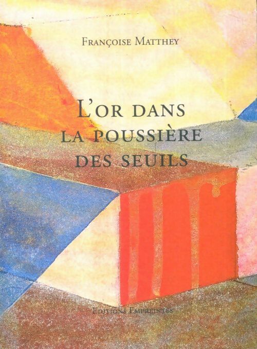 Livrenpoche : L'or dans la poussière des seuils - Françoise Matthey - Livre
