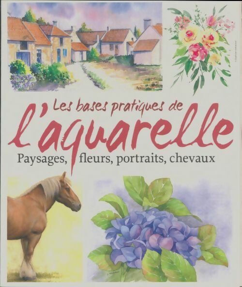 Livrenpoche : Les base pratiques de l'aquarelle - Xxx - Livre