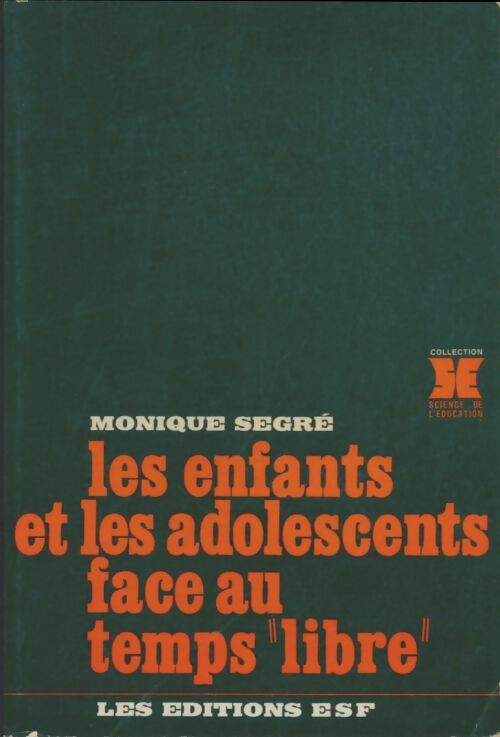Livrenpoche : Les enfants et les adolescents face au temps libre - Monique Segré - Livre