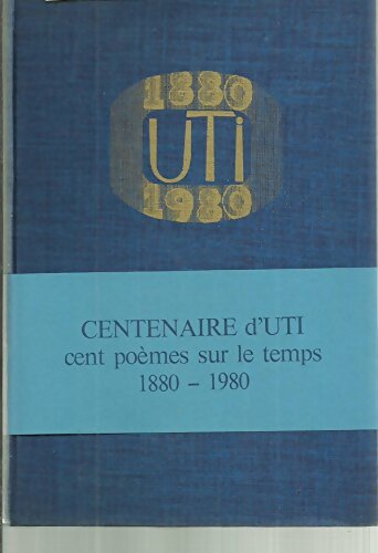 Livrenpoche : Centenaire d'UTI : Cent poèmes sur le temps - Collectif - Livre