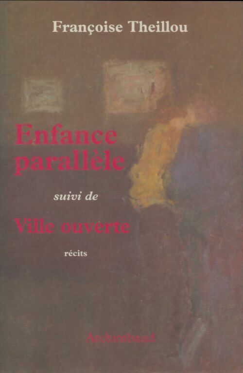 Livrenpoche : Enfance parallèle / Ville ouverte - Françoise Theillou - Livre
