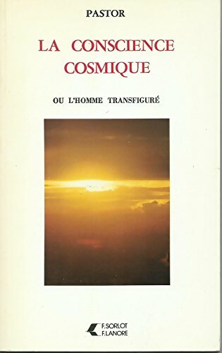 Livrenpoche : La conscience cosmique ou l'homme transfiguré - Pastor - Livre