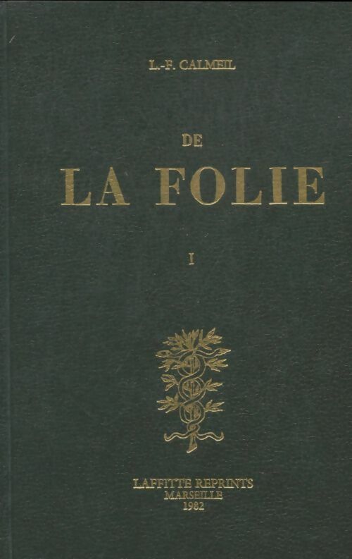 Livrenpoche : De la folie Tome I - L.F Calmeil - Livre