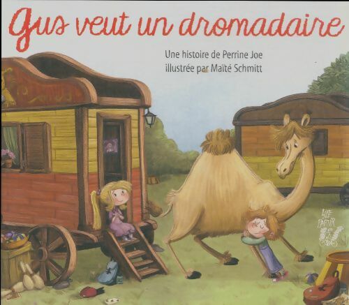Livrenpoche : Gus veut un dromadaire - Perrine Joe - Livre