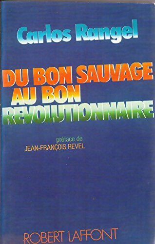 Livrenpoche : Du bon sauvage au bon révolutionnaire - Carlos Rangel - Livre