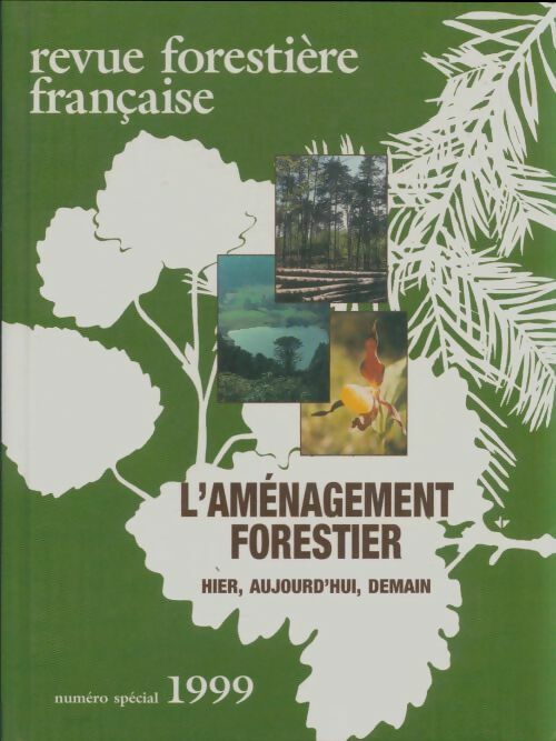 L'aménagement forestier hier, aujourd'hui, demain - Collectif -  Revue forestière française - Livre