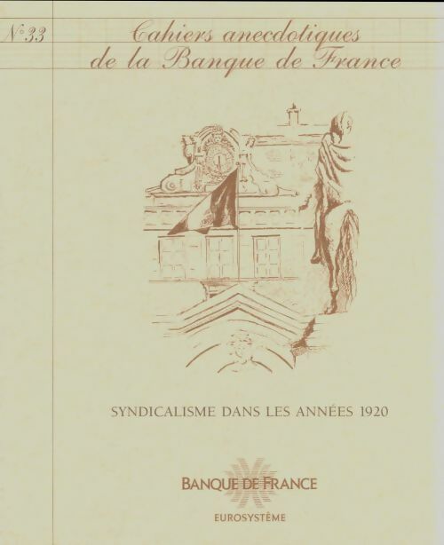 Livrenpoche : Cahiers anecdotiques de la banque de France n°33 : Syndicalisme dans les années 1920 - Collectif - Livre