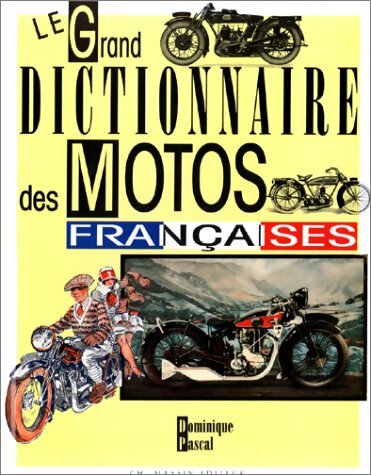 Livrenpoche : Le grand dictionnaire des motos françaises - Dominique Pascal - Livre