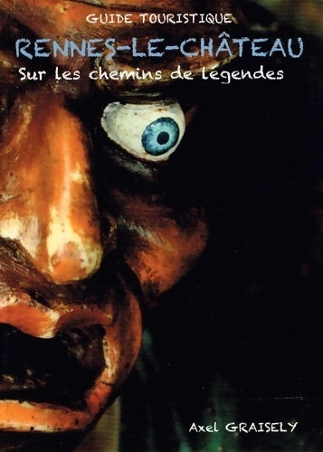 Livrenpoche : Rennes-le-château sur les chemins de légendes - Axel Graisely - Livre