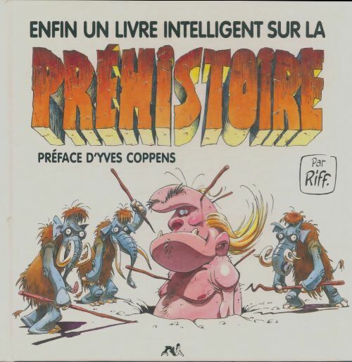 Livrenpoche : Enfin un livre intelligent sur la préhistoire - Riff - Livre