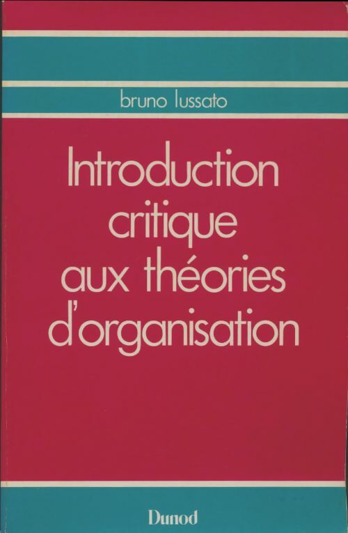 Livrenpoche : Introduction critique aux théories d'organisation - Bruno Lussato - Livre