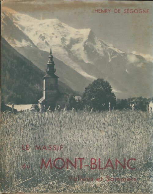Le massif du Mont-blanc - Henry De Ségogne -  Paysages - Livre
