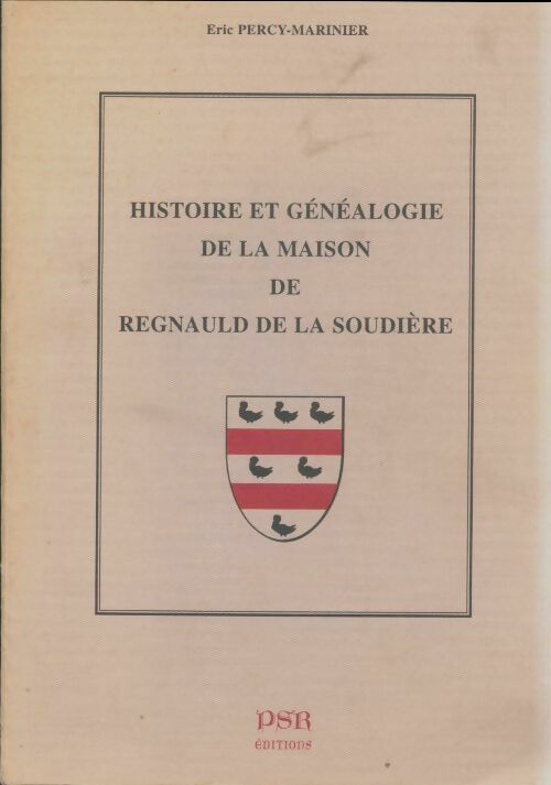 Livrenpoche : Histoire et généalogie de la maison de Regnauld de la Soudière - Eric Percy-Marinier - Livre