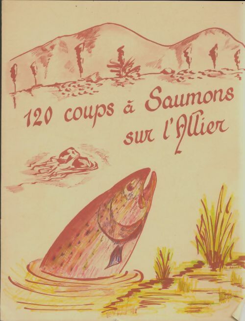 Livrenpoche : 120 coups à saumons sur l'Allier - Collectif - Livre