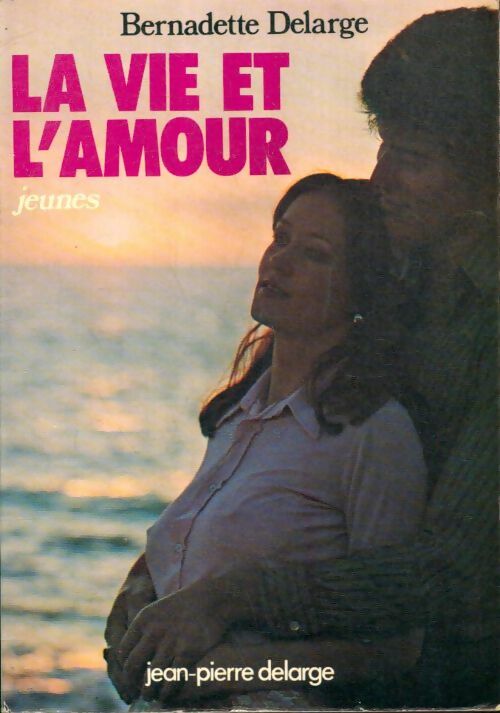 Livrenpoche : La vie et l'amour / jeunes - Bernadette Delarge - Livre