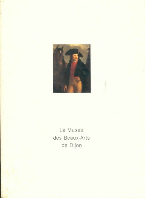 Livrenpoche : Le musée des Beaux-Arts de Dijon - Pierre Georgel - Livre