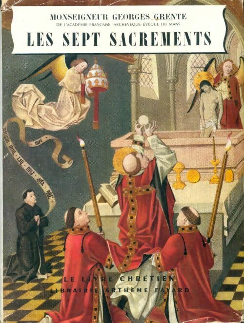 Livrenpoche : Les sept sacrements - Monseigneur Georges Grente - Livre