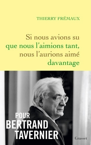 Livrenpoche : Si nous avions su que nous l'aimions tant nous l'aurions aimé davantage - Thierry Frémaux - Livre
