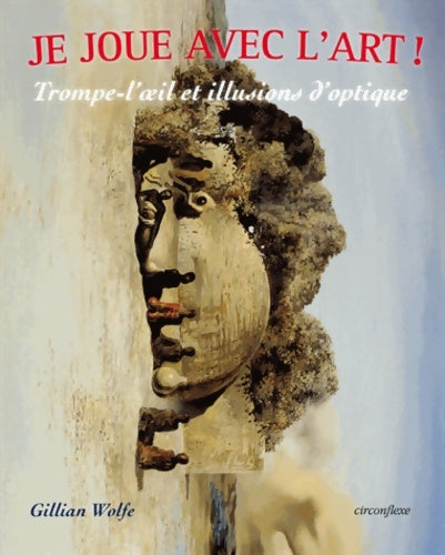 Livrenpoche : Je joue avec l'art -Trompe-l'oeil et illusions d'optique - Gillian Wolfe - Livre