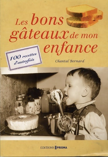 Livrenpoche : Les bons gâteaux de mon enfance : 100 recettes d'autrefois - Chantal Bernard - Livre